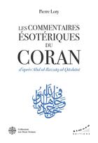 Couverture du livre « Les commentaires ésotériques du Coran d'après 'Abd al-Razzâq al-Qâshânî » de Pierre Lory aux éditions Les Deux Oceans