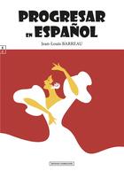 Couverture du livre « Progresar en espanol » de Jean-Louis Barreau aux éditions Complicites