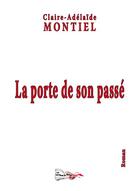 Couverture du livre « La porte de son passé » de Claire-Adelaide Montiel aux éditions Bord Du Lot