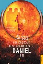 Couverture du livre « Les dessous des propheties de daniel i, ii, iii » de Baltus Jericho aux éditions Jets D'encre