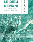 Couverture du livre « Le dieu démuni ; l'homme est-il responsable du mal ? » de Pierre-Jean Ruff aux éditions Ampelos