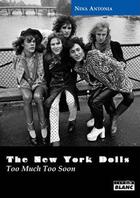 Couverture du livre « New York Dolls ; too much too soon » de Nina Antonia aux éditions Le Camion Blanc