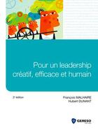Couverture du livre « Pour un leadership créatif, efficace et humain (2e édition) » de Francois Malhaire et Hubert Dunant aux éditions Gereso