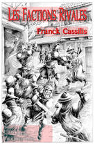 Couverture du livre « Les factions rivales » de Franck Cassilis aux éditions L'ivre Book