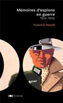 Couverture du livre « Mémoires d'espions en guerre ; 1914-1945 » de Yvonnick Denoel aux éditions Nouveau Monde