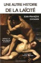 Couverture du livre « Une autre histoire de la laïcité » de Jean-Francois Chemain aux éditions Via Romana