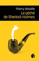 Couverture du livre « Le péché de Sherlock Holmes » de Thierry Bataille aux éditions I Litterature