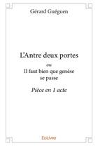 Couverture du livre « L'Antre deux portes ou Il faut bien que genèse se passe » de Gueguen Gerard aux éditions Edilivre