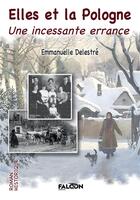 Couverture du livre « Elles et la Pologne : Une incessante errance » de Emmanuelle Delestré aux éditions Falcon Editions