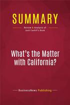 Couverture du livre « Summary: What's the Matter with California? : Review and Analysis of Jack Cashill's Book » de Businessnews Publish aux éditions Political Book Summaries