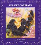 Couverture du livre « Les Sept Corbeaux » de Jacob Grimm et Wilhelm Grimm aux éditions Grund