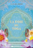 Couverture du livre « La voie du yoga » de Danielle Noel et Sahara Rose aux éditions Courrier Du Livre