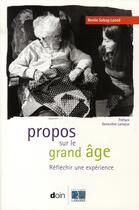 Couverture du livre « Propos sur le grand age - reflechir une experience » de Renee Sebag-Lanoe aux éditions Doin