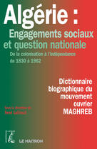 Couverture du livre « Algérie ; engagements sociaux et question nationale » de Rene Gallissot aux éditions Editions De L'atelier