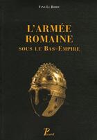 Couverture du livre « L'armee romaine sous le bas-empire. » de Yann Le Bohec aux éditions Picard