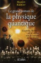 Couverture du livre « Le grand roman de la physique quantique » de Manjit Kumar aux éditions Lattes