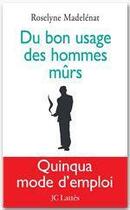 Couverture du livre « Du bon usage des hommes mûrs » de Madelenat-R aux éditions Jc Lattes