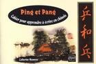 Couverture du livre « Ping et pang - cahier pour apprendre a ecrire en chinois » de Catherine Meuwese aux éditions Ellipses