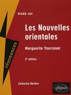 Couverture du livre « Étude sur les nouvelles orientales ; Yourcenar (2e édition) » de Barbier aux éditions Ellipses Marketing