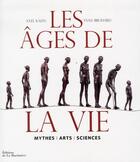 Couverture du livre « Les âges de la vie ; mythes ; arts ; sciences » de Axel Kahn et Yvan Brohard aux éditions La Martiniere