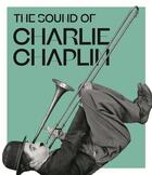 Couverture du livre « The sound of Charlie Chaplin » de Kate Guyonvarch et Mathilde Thibault-Starzyk aux éditions La Martiniere