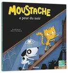 Couverture du livre « Moustache a peur du noir » de Mélanie Grandgirard et Armelle Renoult aux éditions Auzou