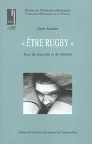 Couverture du livre « « Être rugby» : Jeux du masculin et du féminin » de Anne Saouter aux éditions Maison Des Sciences De L'homme