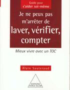 Couverture du livre « Je ne peux pas m'arreter de laver, verifier, compter - mieux vivre avec un toc » de Alain Sauteraud aux éditions Odile Jacob