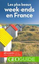 Couverture du livre « GEOguide : les plus beaux week-ends en France (édition 2018) » de Collectif Gallimard aux éditions Gallimard-loisirs