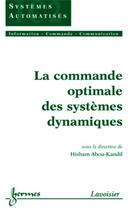 Couverture du livre « La commande optimale des systèmes dynamiques » de Hisham Abou-Kandil aux éditions Hermes Science Publications