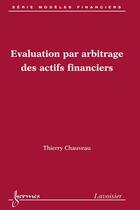 Couverture du livre « Évaluation par arbitrage des actifs financiers » de Chauveau Thierry aux éditions Hermes Science Publications