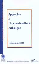 Couverture du livre « APPROCHE DE L'INTERNATIONALISME CATHOLIQUE » de Francois Mabille aux éditions L'harmattan