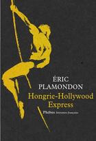 Couverture du livre « Hongrie-Hollywood express » de Eric Plamondon aux éditions Phebus