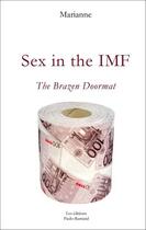 Couverture du livre « Sex in the imf - the brazen doormat » de Marianne aux éditions Paulo Ramand