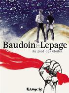 Couverture du livre « Au pied des étoiles » de Emmanuel Lepage et Edmond Baudoin aux éditions Futuropolis