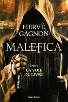 Couverture du livre « Malefica t.1 ; la voie du livre » de Herve Gagnon aux éditions Hugo Roman