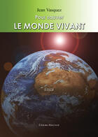 Couverture du livre « Pour sauver le monde vivant » de Jean Vasquez aux éditions Benevent