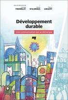 Couverture du livre « Développement durable ; une communication qui se démarque » de Nicole D'Almeida aux éditions Pu De Quebec
