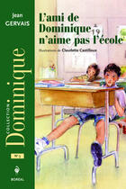 Couverture du livre « L'ami de Dominique n'aime pas l'école » de Jean Gervais aux éditions Editions Boreal