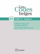 Couverture du livre « Les codes belges. t.13 ; droit public et administratif, matières spéciales (édition 2012) » de  aux éditions Bruylant