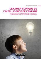 Couverture du livre « L'examen clinique de l'intelligence de l'enfant » de Jacques Gregoire aux éditions Mardaga Pierre