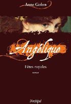 Couverture du livre « Angélique Tome 3 : fêtes royales » de Anne Golon aux éditions Archipel