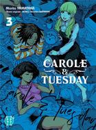 Couverture du livre « Carole & Tuesday Tome 3 » de Bones et Shinichiro Watanabe et Morito Yamataka aux éditions Nobi Nobi