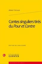 Couverture du livre « Contes singuliers tirés du Pour et Contre » de Abbé Prévost aux éditions Classiques Garnier