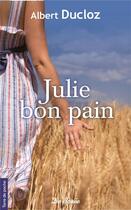 Couverture du livre « Julie bon pain » de Albert Ducloz aux éditions De Boree