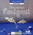 Couverture du livre « Découvrez l'origami » de Nicolas Terry aux éditions Creapassions.com