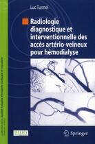 Couverture du livre « Radiologie diagnostique et interventionnelle des accès artério-veineux pour hémodialyse » de Luc Turmel aux éditions Springer