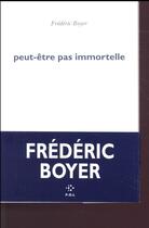 Couverture du livre « Peut-être pas immortelle » de Frederic Boyer aux éditions P.o.l