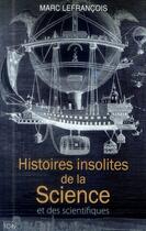 Couverture du livre « Histoires insolites de la science et des scientifiques » de Marc Lefrancois aux éditions City