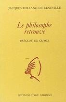 Couverture du livre « Le Philosophe Retrouve » de De Reneville J R aux éditions L'age D'homme